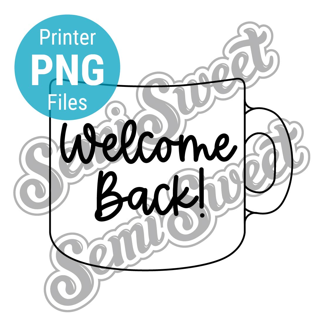 1-Pc Welcome Back Mug - PNG Images | Semi Sweet Designs