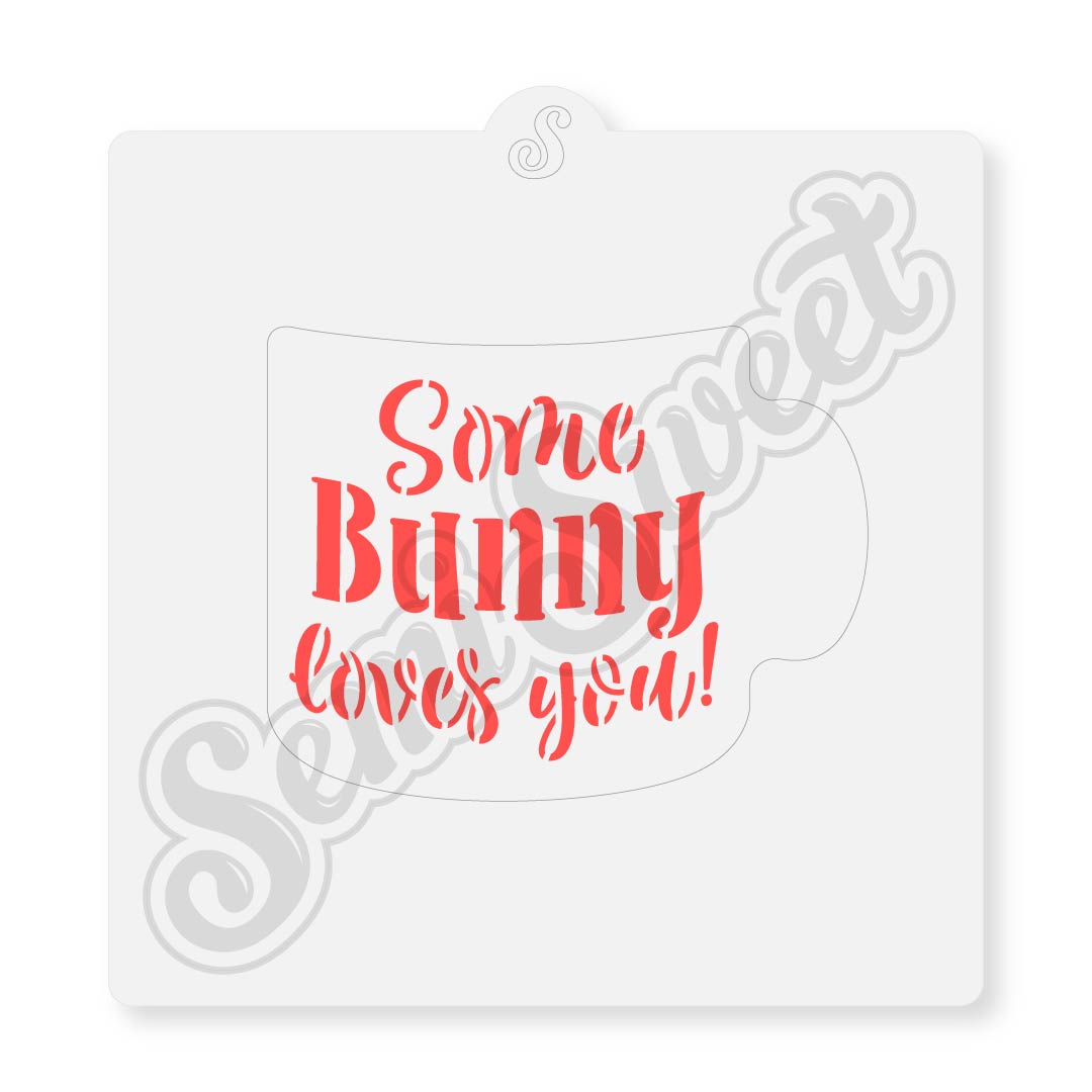 Some Bunny Loves You Mug Stencil