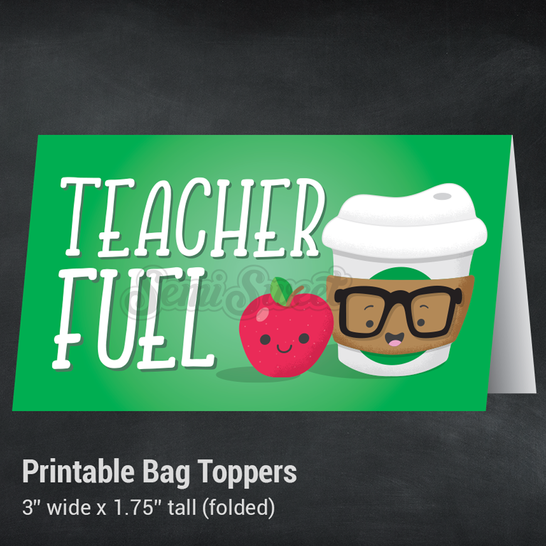 Teacher Fuel - Instant Download Printable Bag Topper