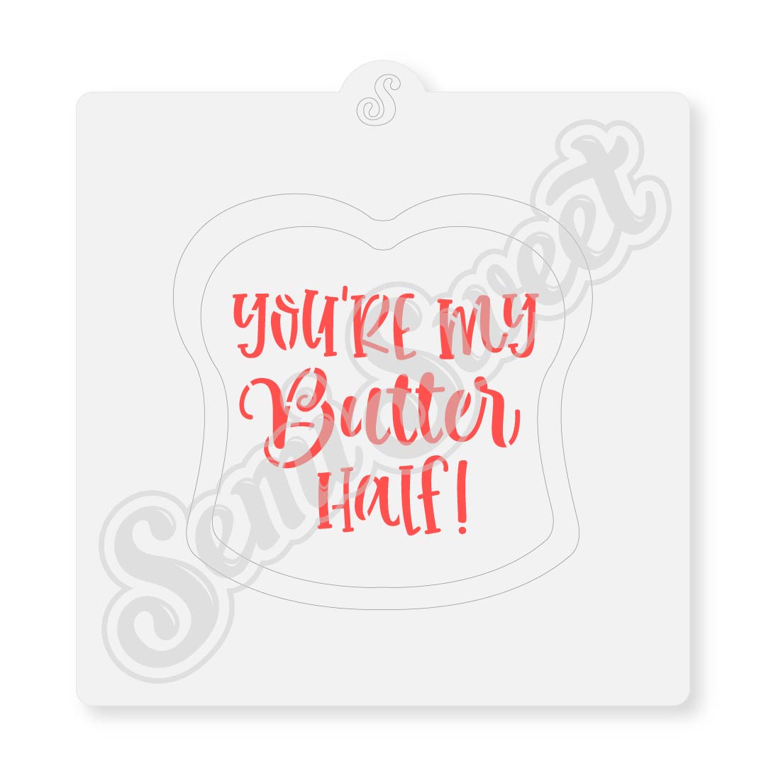 you're my butter half stencil for cookies