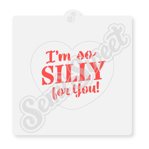 I'm so SILLY for you! Cookie Stencil