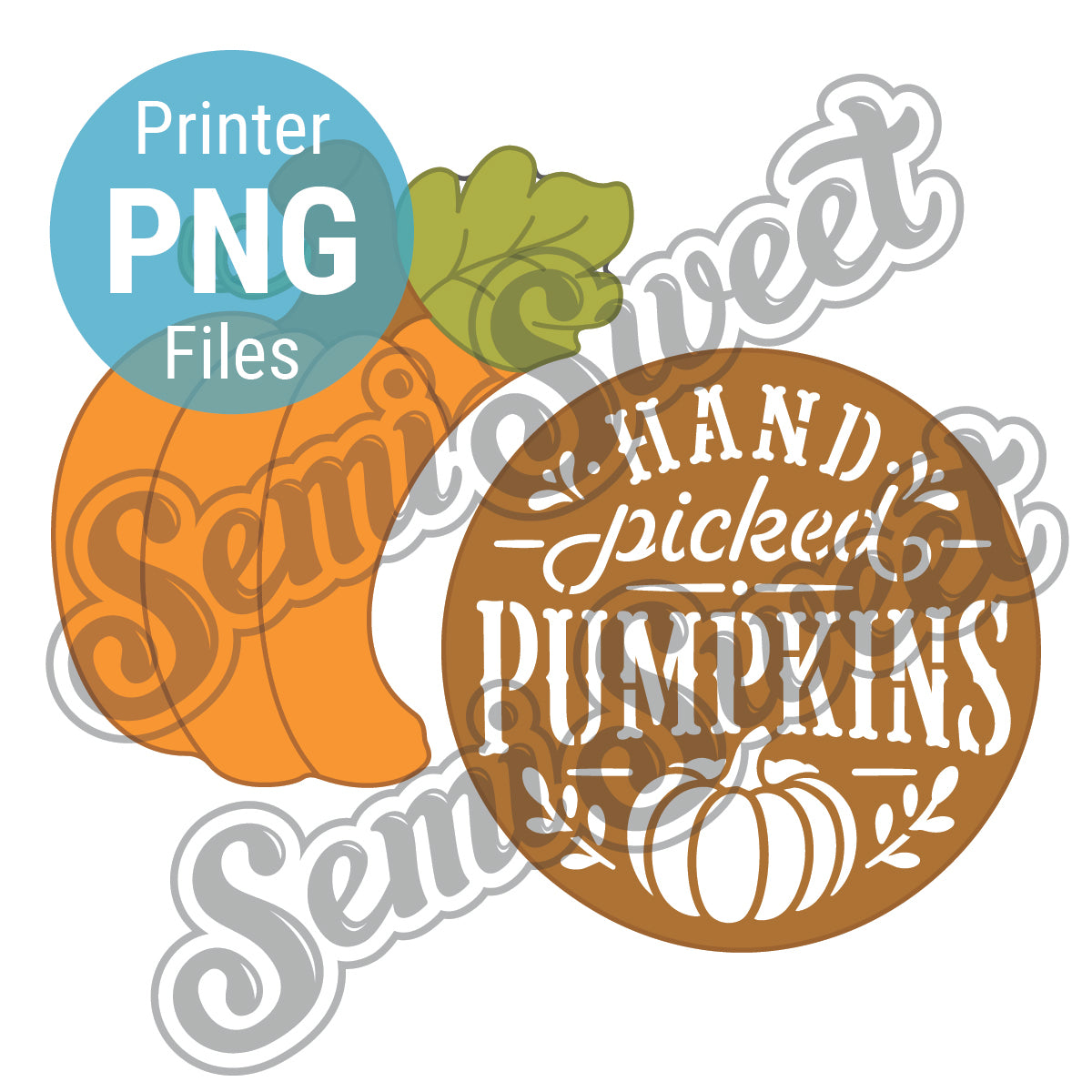 Digital graphic design file featuring an orange pumpkin with green leaves next to a brown circular badge that reads 'Hand Picked Pumpkins' in white lettering. A blue circle in the top left says 'Printer PNG Files' and the design is overlaid with a faint gray 'Semi-Sweet' watermark on a white background.
