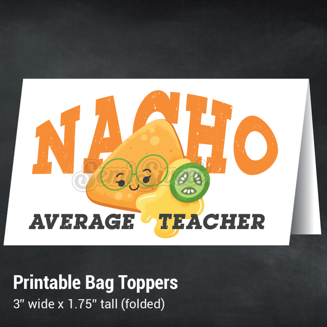 Nacho Average Teacher - Instant Download Printable Bag Topper