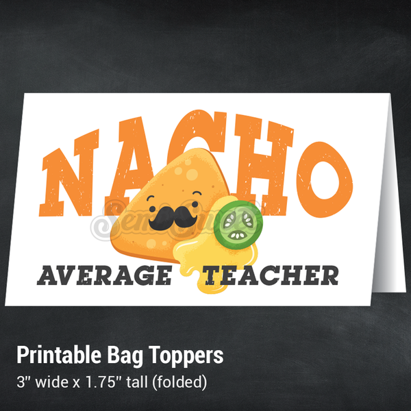 Nacho Average Teacher - Instant Download Printable Bag Topper